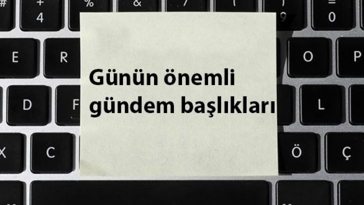 28 Mayıs 2021 ‘den kıymetli gündem başlıkları