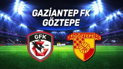 Gaziantep FK Göztepe maçı saat kaçta? Beraberlikler dikkat çekiyor