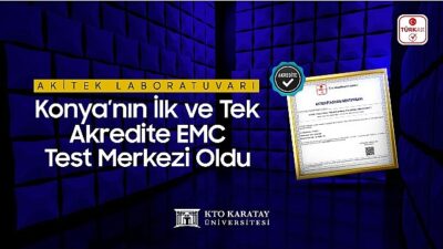 AKİTEK Laboratuvarı Konya’nın Birinci ve Tek Akredite EMC Test Merkezi Oldu
