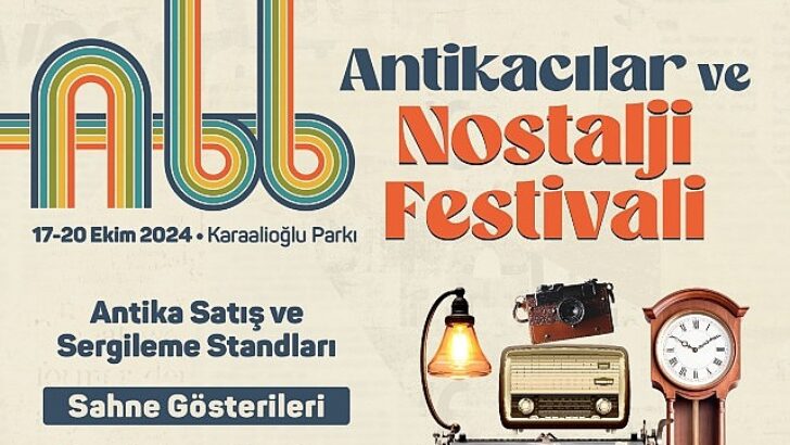 Antikacılar ve Nostalji Şenliği 17 Ekim’de başlıyor