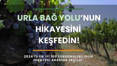 Urla Bağ Yolu “En Uygun 100 Sürdürülebilir Destinasyon Hikâyesi” listesine seçildi