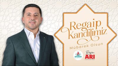 Belediye Başkanı Rasim Arı’dan Regaip Kandili Bildirisi