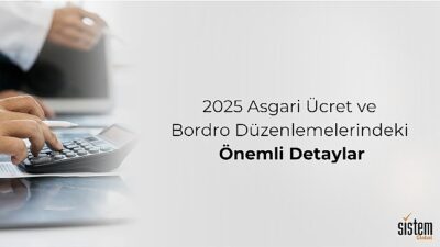 Sistem Küresel, 2025 Taban Fiyat ve Bordro Düzenlemelerindeki Ayrıntılara Dikkat Çekiyor