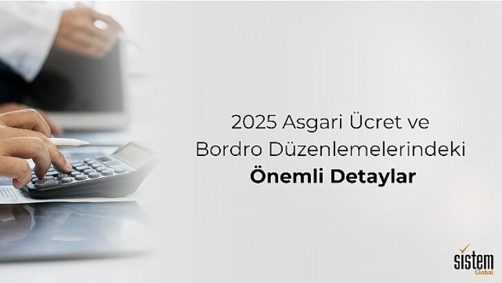 Sistem Küresel, 2025 Taban Fiyat ve Bordro Düzenlemelerindeki Ayrıntılara Dikkat Çekiyor