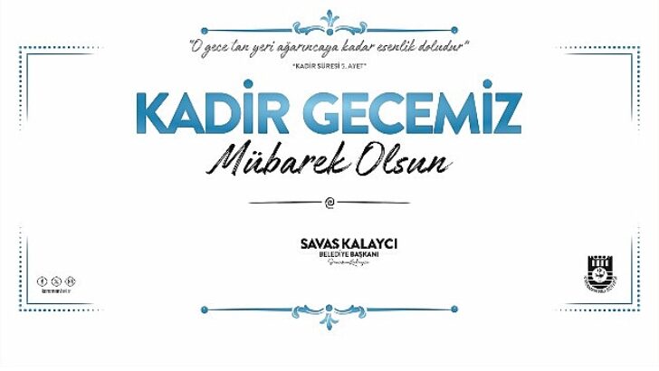 Belediye başkanı savaş kalaycı’nın kadir gecesi bildirisi