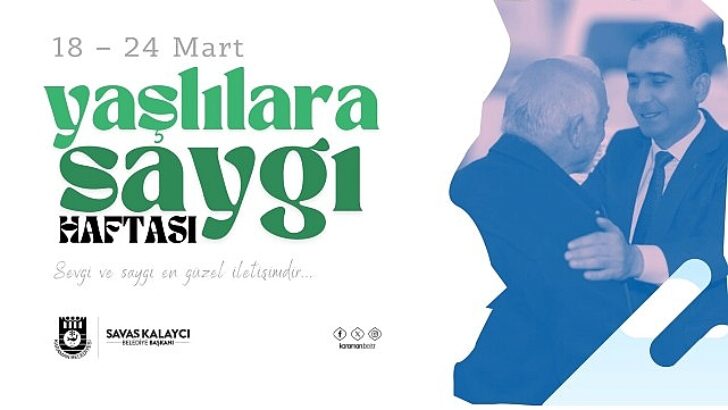 Belediye Başkanı Savaş Kalaycı’nın Yaşlılara hürmet haftası mesajı