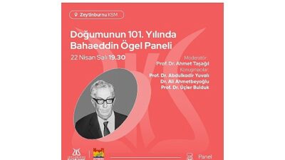 Doğumunun 101. Yılında Bahaeddin Ögel Paneli, Zeytinburnu Kültür Sanat’ta!