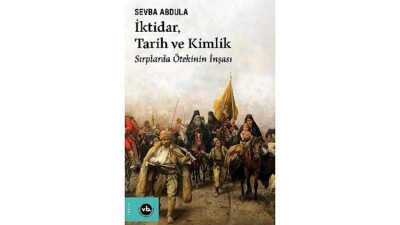 Balkan Uluslarının kimlik inşa sürecine dair eşsiz bir çalışma “İktidar, Tarih ve Kimlik”