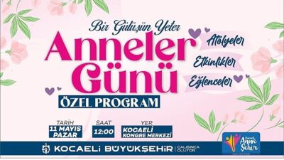 Büyükşehir, Anneler Günü’nü özel bir programla kutlayacak;”Bir gülüşün kâfi anne”