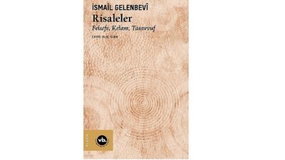 İsmail Gelenbevî’nin eski problemleri ve tahlilleri irdeleyen eşsiz yapıtı: “Risaleler”