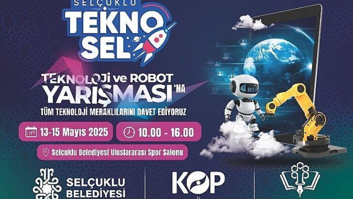 Teknolojinin Kalbi 13-15 Mayıs Tarihlerinde Selçuklu’da Atacak