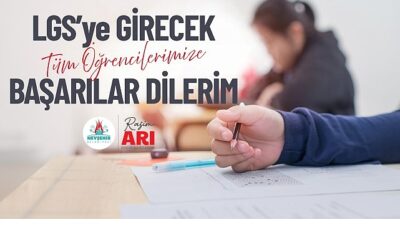 Arı “LGS’ye Girecek Öğrencilere Muvaffakiyetler Diliyorum”