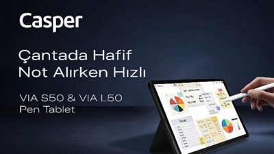 Casper VIA L50 ve S50 Pen tabletler, akıllı kalem takviyesiyle üretkenliğe davet ediyor