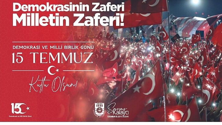 Belediye Başkanı Savaş Kalaycı’nın 15 Temmuz İletisi