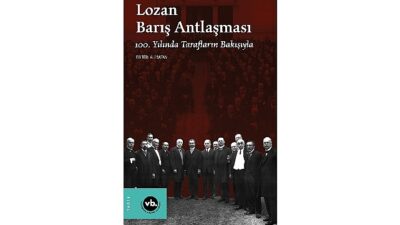 Lozan Barış Antlaşması’nın yıldönümünde mevzuyla ilgili en kapsamlı çalışma: “Lozan Barış Antlaşması 100. Yılında Tarafların Bakışıyla” sizlerle