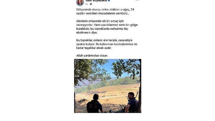 Lider Büyükakın’dan yangın kahramanlarına moral paylaşımı