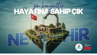 Nevşehir Belediyesi’nden “Su Kaynaklarını Verimli Kullanalım” Daveti