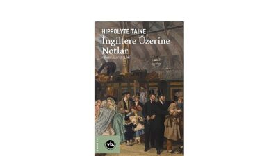 Victoria periyodu Britanya’sına edebi bakış: “İngiltere Üzerine Notlar”