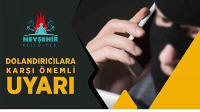 Nevşehir Belediyesi’nden Dolandırıcılara Karşı İkaz