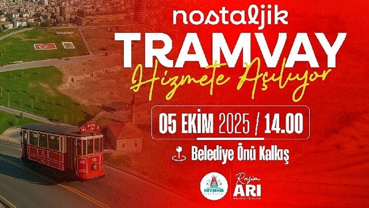 Nevşehir’de bir birinci; Nostaljik Tramvay Hizmete Açılıyor