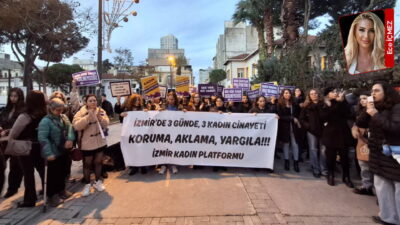 İzmir’de 3 günde 3 bayan cinayeti: ‘Öldürülen her bayanın hesabını soracağız’